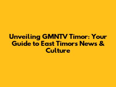 Unveiling GMNTV Timor: Your Guide to East Timor's News & Culture