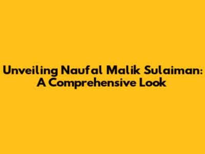 Unveiling Naufal Malik Sulaiman: A Comprehensive Look