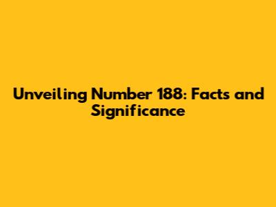 Unveiling Number 188: Facts and Significance