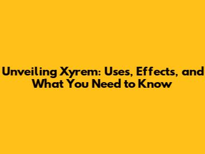 Unveiling Xyrem: Uses, Effects, and What You Need to Know