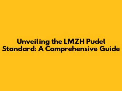 Unveiling the LMZH Pudel Standard: A Comprehensive Guide