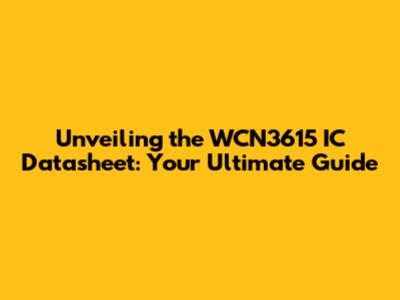 Unveiling the WCN3615 IC Datasheet: Your Ultimate Guide