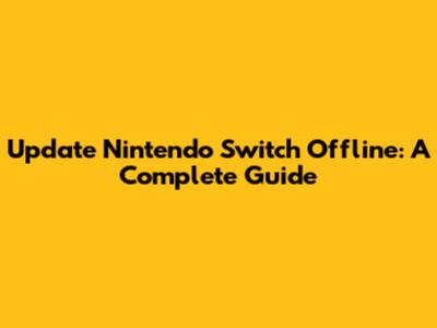 Update Nintendo Switch Offline: A Complete Guide