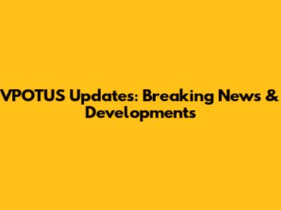 VPOTUS Updates: Breaking News & Developments