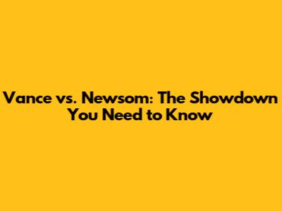 Vance vs. Newsom: The Showdown You Need to Know