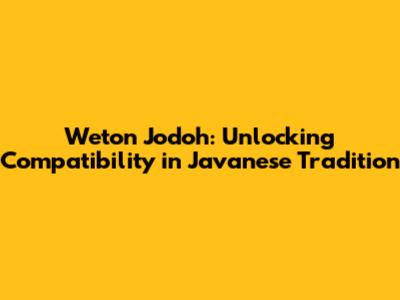 Weton Jodoh: Unlocking Compatibility in Javanese Tradition