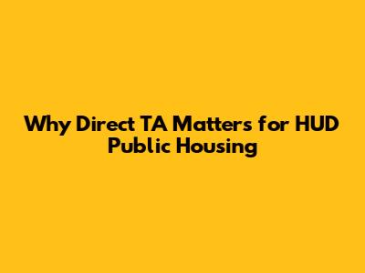 Why Direct TA Matters for HUD Public Housing