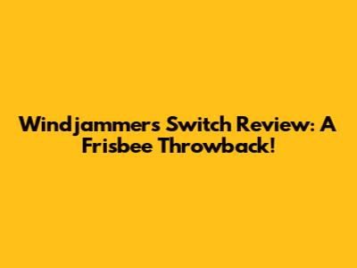 Windjammers Switch Review: A Frisbee Throwback!