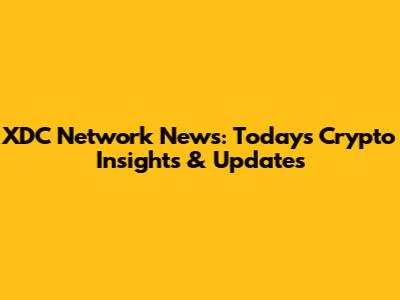 XDC Network News: Today's Crypto Insights & Updates