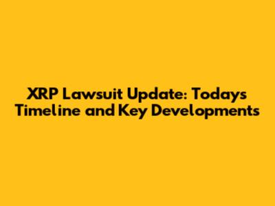 XRP Lawsuit Update: Today's Timeline and Key Developments