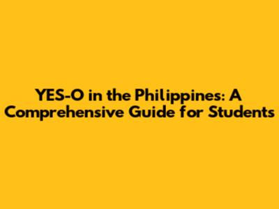 YES-O in the Philippines: A Comprehensive Guide for Students
