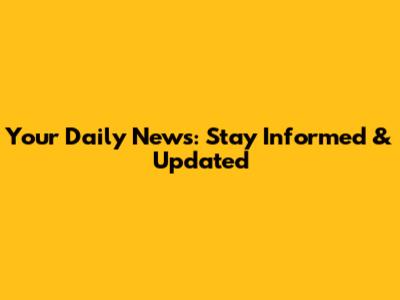 Your Daily News: Stay Informed & Updated