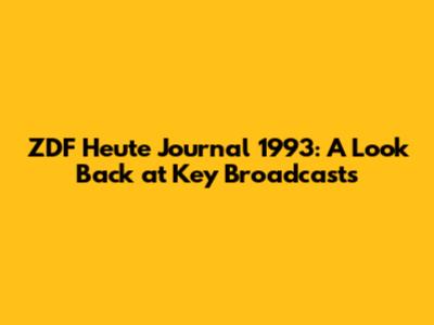 ZDF Heute Journal 1993: A Look Back at Key Broadcasts