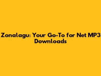 Zonalagu: Your Go-To for Net MP3 Downloads