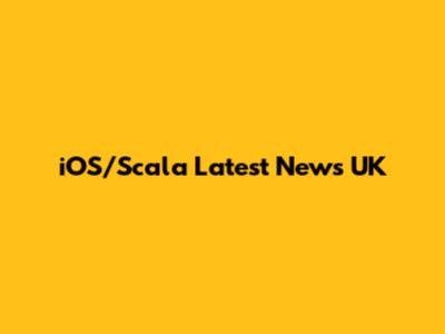 iOS/Scala Latest News UK