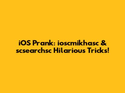 iOS Prank: ioscmikhasc & scsearchsc Hilarious Tricks!