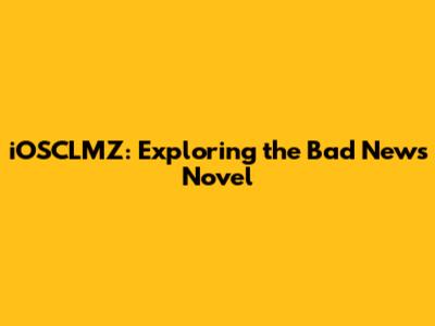 iOSCLMZ: Exploring the Bad News Novel