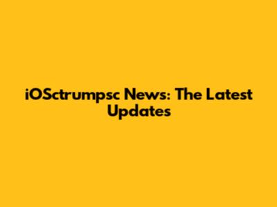 iOSctrumpsc News: The Latest Updates