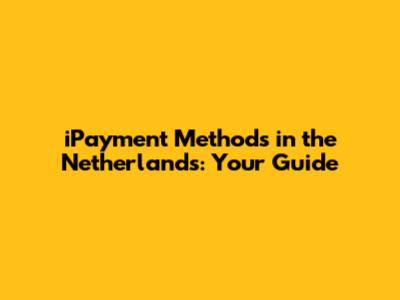 iPayment Methods in the Netherlands: Your Guide