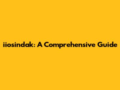 iiosindak: A Comprehensive Guide