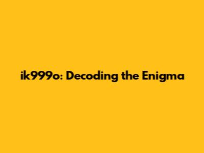 ik999o: Decoding the Enigma