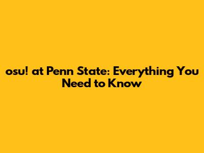 osu! at Penn State: Everything You Need to Know